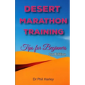 Desert Marathon Training - ultramarathon tips for beginners, 2nd edition: Preparation for the Marathon des Sables