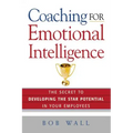 Coaching for Emotional Intelligence: The Secret to Developing the Star Potential in Your Employees
