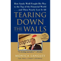 Tearing Down the Walls: How Sandy Weill Fought His Way to the Top of the Financial World...and Then Nearly Lost It All
