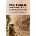 Plague, Fear, and Politics in San Francisco's Chinatown