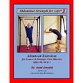 Abdominal Strength for Life 2: Advanced Exercises for Leaner and Stronger Core Muscles After 40, 60, &!