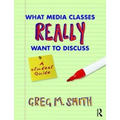 What Media Classes Really Want to Discuss: A Student Guide