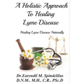 A Holistic Approach to Curing Lyme Disease: Healing Lyme Disease Naturally