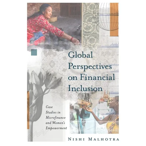 Global Perspectives on Financial Inclusion: Case Studies in Microfinance and Women's Empowerment