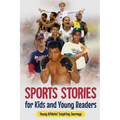 Sports Stories for Kids and Young Readers: Young Athletes' Inspiring Journeys: Inspirational Sports Stories