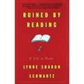Ruined by Reading: A Life in Books
