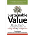 Sustainable Value: How the World's Leading Companies Are Doing Well by Doing Good