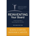 Reinventing Your Board: A Step-By-Step Guide to Implementing Policy Governance
