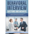 Behavioral Interview Questions and Answers: How to Face the Behavioral Interview with Preparation, to Relax, and Overcome the Job Interview. If You Kn