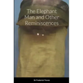 The Elephant Man and Other Reminiscences