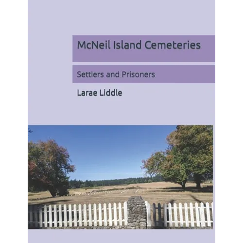 McNeil Island Cemeteries: Settlers and Prisoners