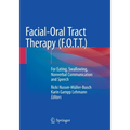 Facial-Oral Tract Therapy (F.O.T.T.): For Eating, Swallowing, Nonverbal Communication and Speech