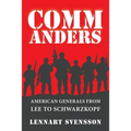 Commanders: American Generals from Lee to Schwarzkopf