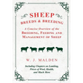 Sheep Breeds and Breeding - A Concise Overview of the Breeding, Feeding and Management of Sheep, Including Chapters on Lambing, Prices of Wool, Health