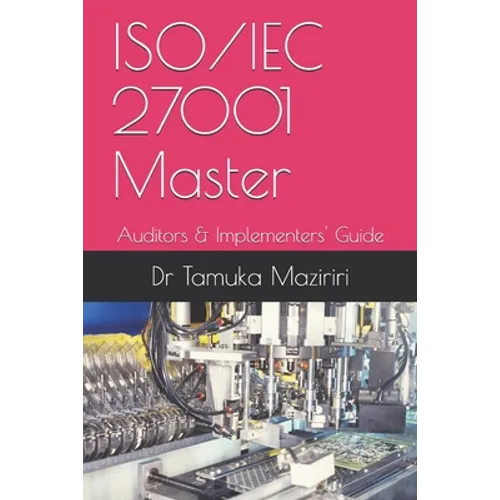 ISO/IEC 27001 Master: Auditors & Implementers' Guide