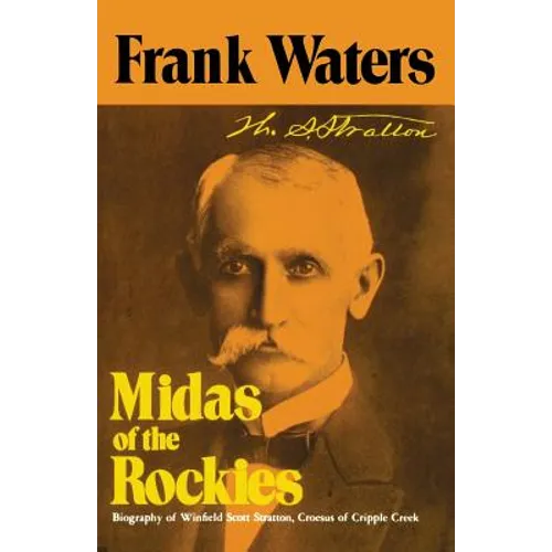 Midas of the Rockies: Biography of Winfield Scott Stratton, Croesus of Cripple Creek