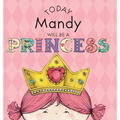 Today Mandy Will Be a Princess