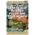 Genetically Altered Foods and Your Health: Food at Risk