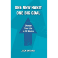 One New Habit, One Big Goal: Change Your Life in 10 Weeks