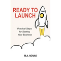 Ready to Launch: Practical Steps for Starting Your Business