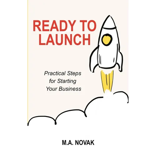 Ready to Launch: Practical Steps for Starting Your Business