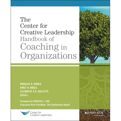 The Center for Creative Leadership Handbook of Coaching in Organizations
