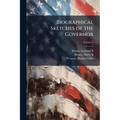 Biographical Sketches of the Governor; Volume 1