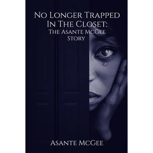 No Longer Trapped in the Closet: The Asante McGee Story