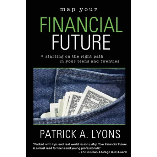 Map Your Financial Future: Starting the Right Path in Your Teens and Twenties