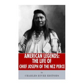 American Legends: The Life of Chief Joseph of the Nez Perce