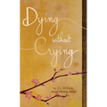 Dying without Crying