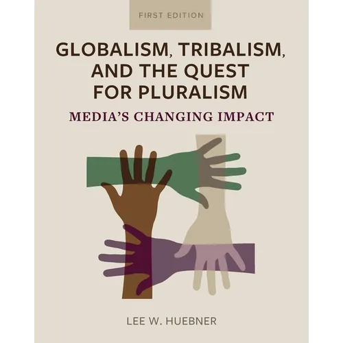 Globalism, Tribalism, and the Quest for Pluralism: Media's Changing Impact