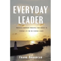 Everyday Leader: Priceless Leadership Principles That Connect to Everyday Life for the Everyday Leader