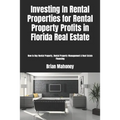 Investing In Rental Properties for Rental Property Profits in Florida Real Estate: How to Buy Rental Property, Rental Property Management & Real Estat