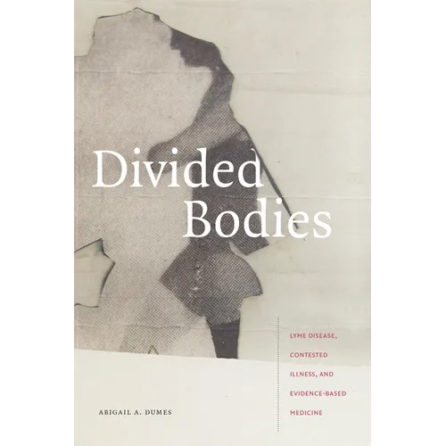 Divided Bodies: Lyme Disease, Contested Illness, and Evidence-Based Medicine