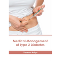 Medical Management of Type 2 Diabetes
