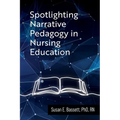Spotlighting Narrative Pedagogy in Nursing Education
