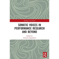 Somatic Voices in Performance Research and Beyond