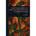 Selections From the Speeches and Writings of Edmund Burke