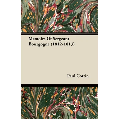 Memoirs of Sergeant Bourgogne (1812-1813)