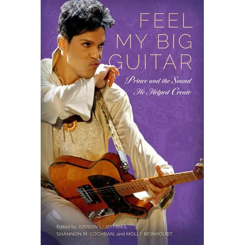Feel My Big Guitar: Prince and the Sound He Helped Create