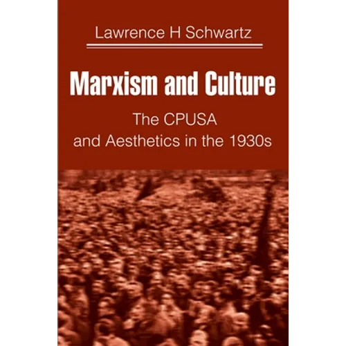 Marxism and Culture: The CPUSA and Aesthetics in the 1930s