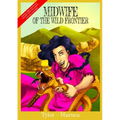 Midwife Of The Wild Frontier- Color Edition
