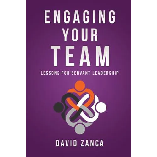 Engaging Your Team: Lessons for Servant Leadership