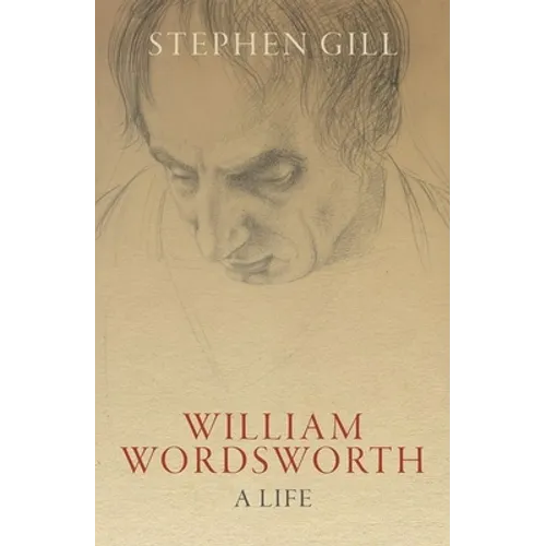 William Wordsworth: A Life