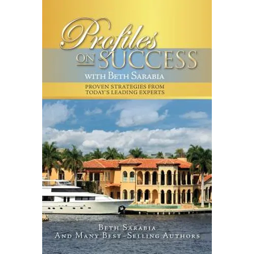 Profiles on Success with Beth Sarabia: Proven Strategies from Today's Leading Experts