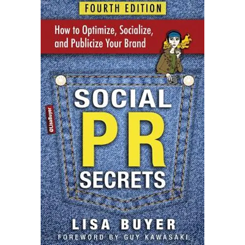 Social PR Secrets: How to Optimize, Socialize, and Publicize Your Brand 2018