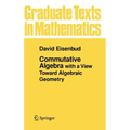 Commutative Algebra: With a View Toward Algebraic Geometry