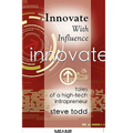 Innovate with Influence: Tales of a High-Tech Intrapreneur