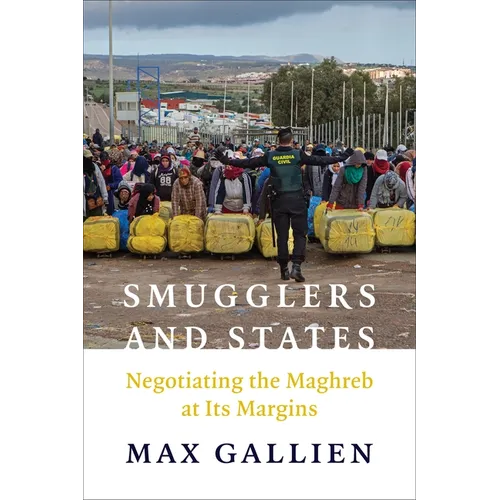 Smugglers and States: Negotiating the Maghreb at Its Margins